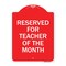 Signmission Reserved for Teacher of the Month, Red & White Aluminum Architectural Sign, 18" x 24", RW-1824-23170 A-DES-RW-1824-23170 - alternate 1